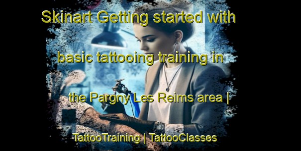 Skinart Getting started with basic tattooing training in the Pargny Les Reims area | TattooTraining | TattooClasses | SkinartTraining-France